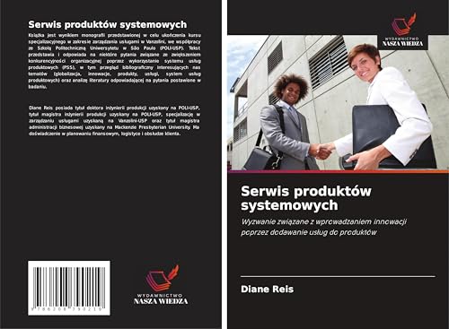 Serwis produktów systemowych: Wyzwanie zwi¿zane z wprowadzaniem innowacji poprzez dodawanie us¿ug do produktów von Wydawnictwo Nasza Wiedza