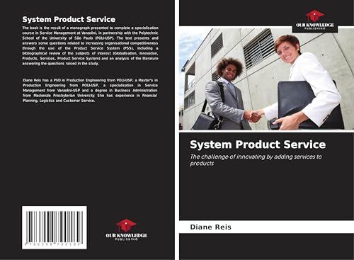 System Product Service: The challenge of innovating by adding services to products von Our Knowledge Publishing