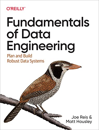 Fundamentals of Data Engineering: Plan and Build Robust Data Systems von O'Reilly Media