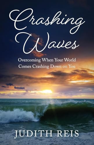 Crashing Waves: Overcoming When Your World Comes Crashing Down Crashing Waves: Overcoming When Your World Comes Crashing Down von Trilogy Christian Publishing, Inc.
