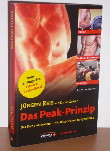 Das Peak-Prinzip: Das Komplettsystem für Kraftsport und Bodybuilding von Consolution.at