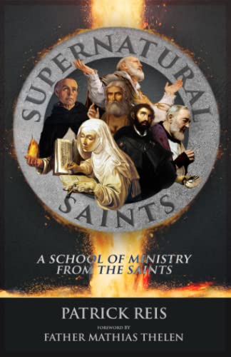 Supernatural Saints: A School of Ministry from the Saints von Independently published