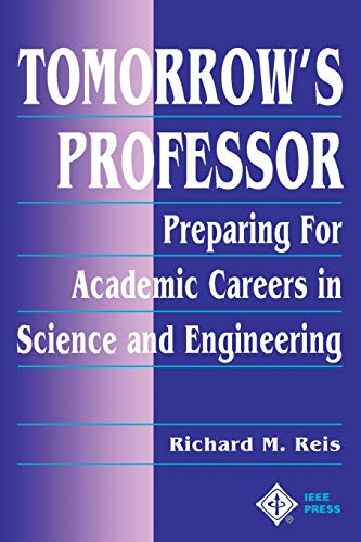 Tomorrow's Professor: Preparing for Careers in Science and Engineering: Preparing for Academic Careers in Science and Engineering von Wiley-IEEE Press