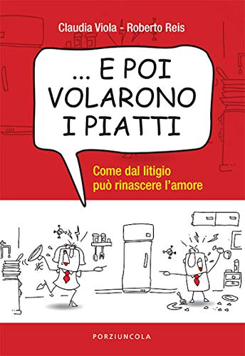 ... E poi volarono i piatti. Come dal litigio può rinascere l’amore (Percorsi, Band 1171) von PERCORSI