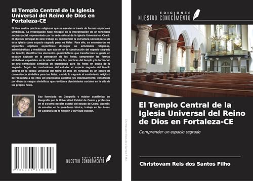 El Templo Central de la Iglesia Universal del Reino de Dios en Fortaleza-CE: Comprender un espacio sagrado von Ediciones Nuestro Conocimiento