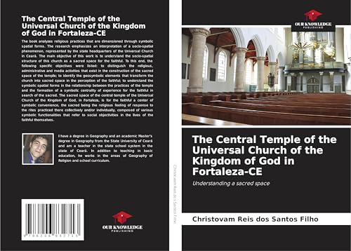 The Central Temple of the Universal Church of the Kingdom of God in Fortaleza-CE: Understanding a sacred space von Our Knowledge Publishing