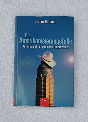 Die Amerikanisierungsfalle: Kulturkampf in deutschen Unternehmen