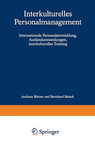 Interkulturelles Personalmanagement: Internationale Personalentwicklung, Auslandsentsendungen, Interkulturelles Training (German Edition)