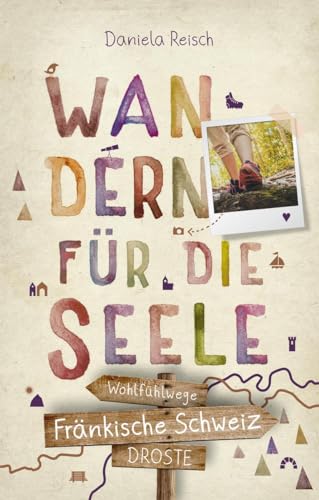 Fränkische Schweiz. Wandern für die Seele: Wohlfühlwege