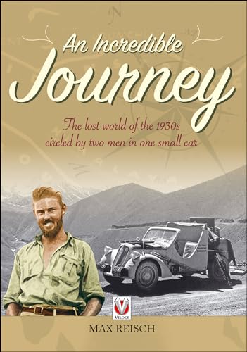 An Incredible Journey: The lost world of the 1930s circled by two men in one small car von Veloce Publishing