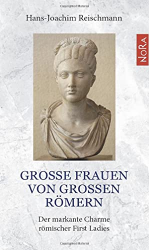 Große Frauen von großen Römern: Der markante Charme römischer First Ladies