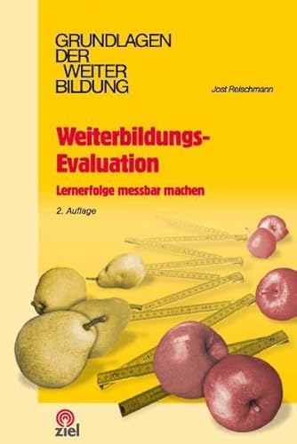 Weiterbildungs-Evaluation: Lernerfolge messbar machen (Grundlagen der Weiterbildung) von Ziel- Zentrum F. Interdis
