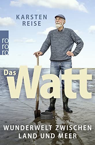 Das Watt: Wunderwelt zwischen Land und Meer von Rowohlt Taschenbuch