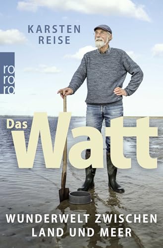 Das Watt: Wunderwelt zwischen Land und Meer von Rowohlt