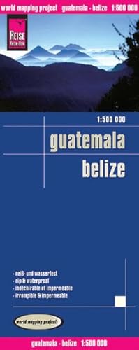 Reise Know-How Landkarte Guatemala, Belize (1:500.000): world mapping project: Reiß- und wasserfest