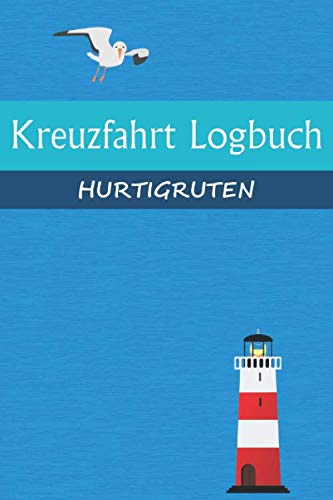 Kreuzfahrt Logbuch HURTIGRUTEN: A5 Reisetagebuch für eine Kreuzfahrt auf den HURTIGRUTEN | Tagebuch für einen Urlaub auf dem Schiff & der See | ... | Kreuzfahrttagebuch | Reiseführe von Independently published