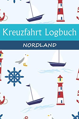 Kreuzfahrt Logbuch NORDLAND: A5 Reisetagebuch für eine Kreuzfahrt ins NORDLAND | Tagebuch für einen Urlaub auf dem Schiff & der See | Reiselogbuch für ... | Kreuzfahrttagebuch | Reiseführer