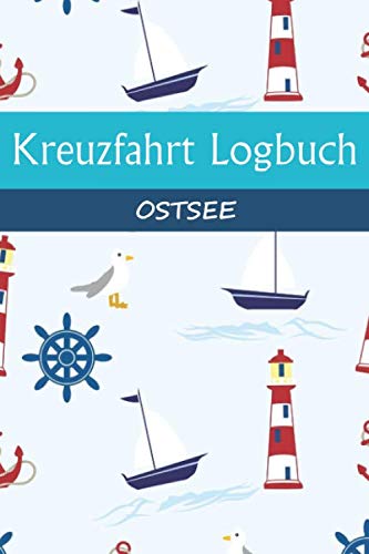 Kreuzfahrt Logbuch OSTSEE: A5 Reisetagebuch für eine Kreuzfahrt in der OSTSEE | Tagebuch für einen Urlaub auf dem Schiff & der See | Reiselogbuch für ... | Kreuzfahrttagebuch | Reiseführer