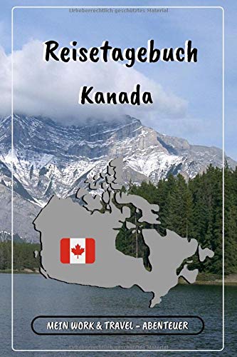 Reisetagebuch - Kanada: Mein Work and Travel - Abenteuer | Notizbuch zum Ausfüllen und Selberschreiben inkl. Packliste | Travel-Journal A5 | Abschiedsgeschenk für die Reise