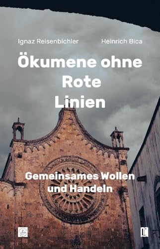 Ökumene ohne Rote Linien: Gemeinsames Wollen und Handeln (Literareon) von utzverlag GmbH