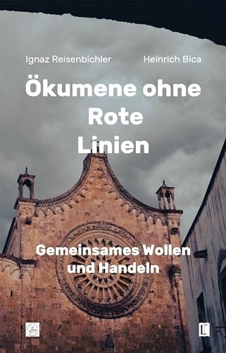Ökumene ohne Rote Linien: Gemeinsames Wollen und Handeln (Literareon)