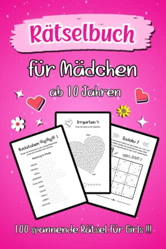 Rätselbuch für Mädchen ab 10 Jahren - 100 spannende Rätsel für Girls: Stundenlanger Rätselspaß inkl. Kreuzworträtsel, Sudoku, Wortsuchrätsel und Logicals