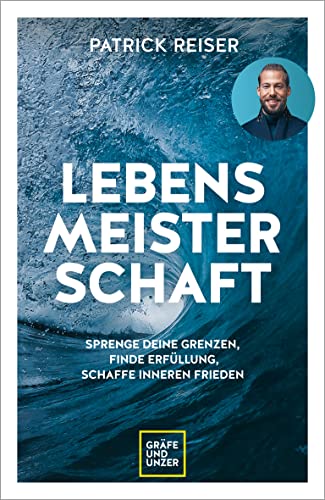 LEBENSMEISTERSCHAFT: Sprenge deine Grenzen und finde Erfüllung und inneren Frieden (Lebenshilfe Potenzialentfaltung) von Gräfe und Unzer