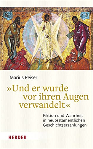 »Und er wurde vor ihren Augen verwandelt«: Fiktion und Wahrheit in neutestamentlichen Geschichtserzählungen »Und er wurde vor ihren Augen verwandelt«: Fiktion und Wahrheit in neutestamentlichen Geschichtserzählungen