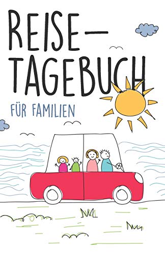 Reisetagebuch für Familien: Leeres Reisejournal zum Selberschreiben, als Tagebuch, Reisebuch und Geschenk für den Familien-Urlaub