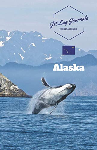 Alaska Reisetagebuch: Erinnerungsbuch zum Ausfüllen | Urlaubstagebuch zum Selberschreiben für den Alaska Urlaub | Reisetagebuch Alaska Kreuzfahrt von Independently published