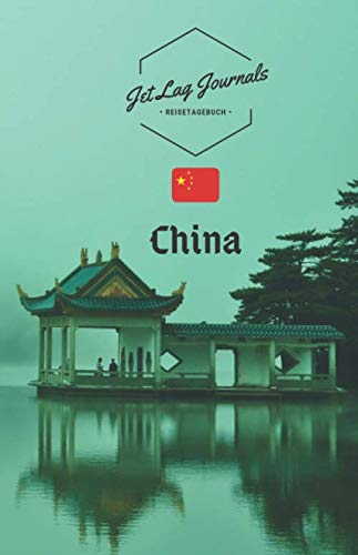 JetLagJournals • Reisetagebuch China: Erinnerungsbuch zum Ausfüllen | Reisetagebuch zum Selberschreiben für die China Reise | Reisenotizbuch China von Independently published