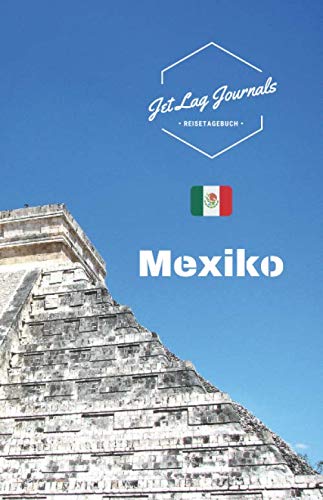 JetLagJournals • Reisetagebuch Mexiko: Erinnerungsbuch zum Ausfüllen und Selberschreiben | Ideal als Abschiedsgeschenk von Independently published