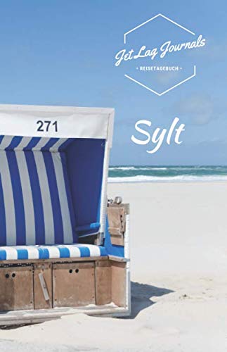 JetLagJournals • Reisetagebuch Sylt: Erinnerungsbuch zum Ausfüllen | Reisetagebuch zum Selberschreiben für den Sylt Urlaub von Independently published