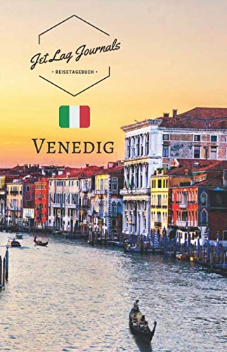 JetLagJournals • Reisetagebuch Venedig: Reisetagebuch zum Selberschreiben, Selbstgestalten und Ausfüllen für die Venedig Reise