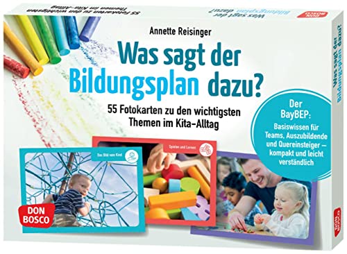 Was sagt der Bildungsplan dazu?: 55 Fotokarten zu den wichtigsten Themen im Kita-Alltag. Der BayBEP: Basiswissen für Teams, Auszubildende und ... Teamentwicklung & Qualitätsmanagement) von Don Bosco