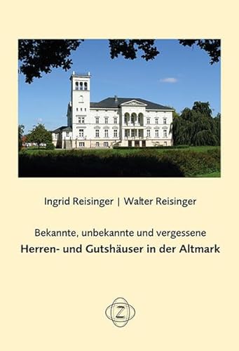 Bekannte, unbekannte und vergessene Herren- und Gutshäuser in der Altmark