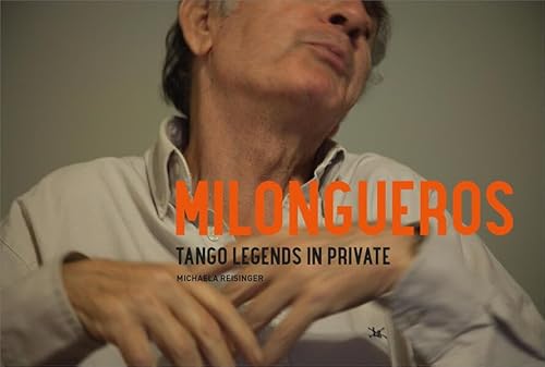 Milongueros: Tango legends in private