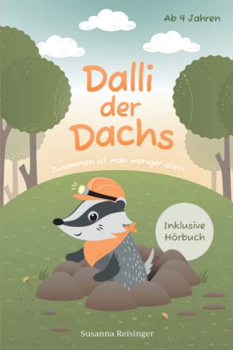 Dalli der Dachs - Zusammen ist man weniger allein: Kurzgeschichten für Kinder ab 4 Jahren. Inkl. Hörbuch! Zusammenhalt, Freundschaft und mehr Mut durch einzigartige, inspirierende Geschichten! von BRM Verlag