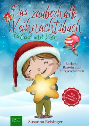 Das zauberhafte Weihnachtsbuch für Groß und Klein: Besinnliche Weihnachtsgeschichten, leckere Backrezepte und kindgerechte Basteltipps mit Produkten ... sich schöne Momente mit der ganzen Familie! Das zauberhafte Weihnachtsbuch für Groß und Klein: Besinnliche Weihnachtsgeschichten, leckere Backrezepte und kindgerechte Basteltipps mit Produkten ... sich schöne Momente mit der ganzen Familie!