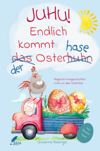 Juhu! Endlich kommt der Osterhase: Zauberhafte Kurzgeschichten rund um das Osterfest von BRM Verlag