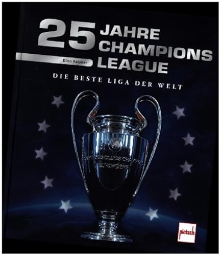 25 Jahre Champions League: Die beste Liga der Welt von Pietsch