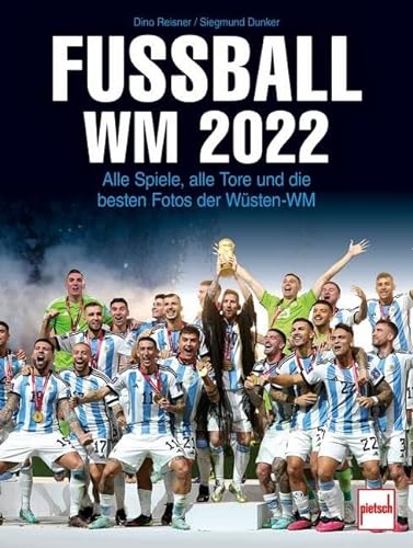 Fußball WM 2022: Alle Spiele, alle Tore und die besten Fotos der Wüsten-WM von Motorbuch Verlag