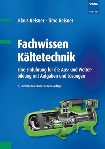 Fachwissen Kältetechnik: Eine Einführung für die Aus- und Weiterbildung mit Aufgaben und Lösungen von Vde Verlag GmbH