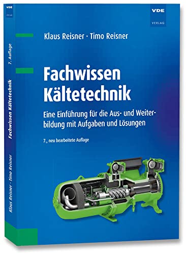 Fachwissen Kältetechnik: Eine Einführung für die Aus- und Weiterbildung mit Aufgaben und Lösungen von Vde Verlag GmbH