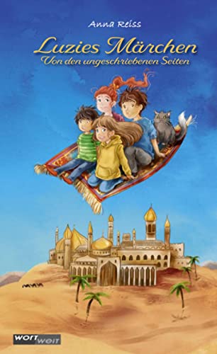 Luzies Märchen: Band 1. Von den ungeschriebenen Seiten: Märchen aus aller Welt als moderne Abenteuergeschichten: Vier Kinder reisen in eine spannende Märchenadaption. Kinderbuch ab 8 Jahren. von wortweit-Verlag
