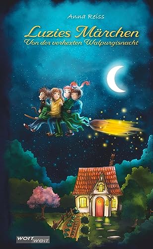 Luzies Märchen: Band 2. Von der verhexten Walpurgisnacht: Märchen aus aller Welt als moderne Abenteuergeschichten: Vier Kinder reisen in eine spannende Märchenadaption. Kinderbuch ab 8 Jahren. Luzies Märchen: Band 2. Von der verhexten Walpurgisnacht: Märchen aus aller Welt als moderne Abenteuergeschichten: Vier Kinder reisen in eine spannende Märchenadaption. Kinderbuch ab 8 Jahren. von wortweit-Verlag
