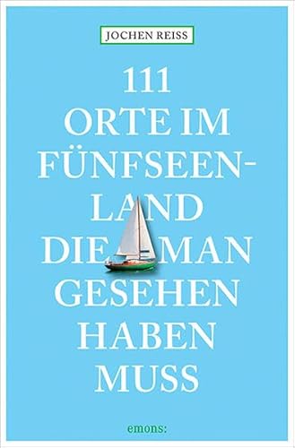111 Orte im Fünfseenland, die man gesehen haben muss 111 Orte im Fünfseenland, die man gesehen haben muss