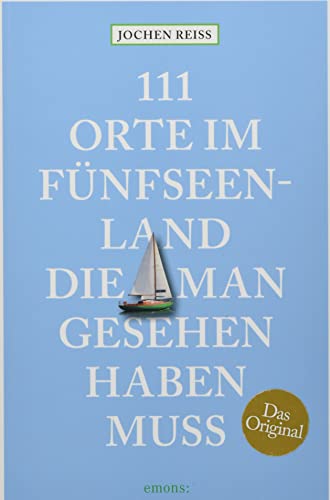 111 Orte im Fünfseenland, die man gesehen haben muss: Reiseführer