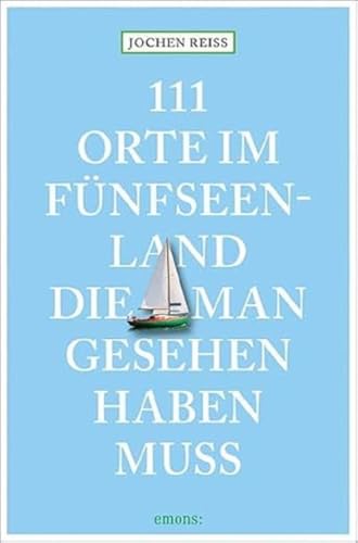 111 Orte im Fünfseenland, die man gesehen haben muss: Reiseführer