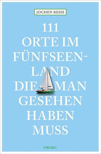 111 Orte im Fünfseenland, die man gesehen haben muss: Reiseführer